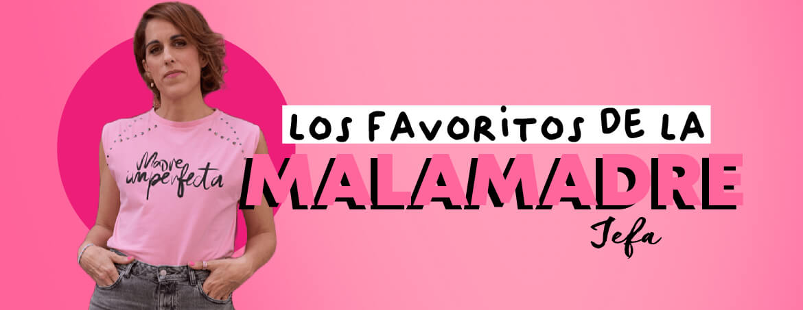 Los favoritos de la Malamadre Jefa